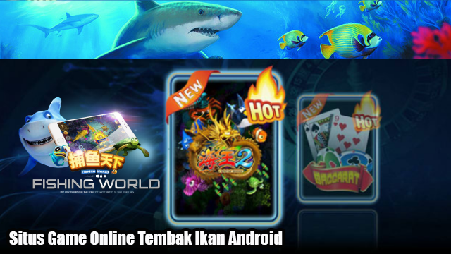 Situs Game Online Tembak Ikan Android 